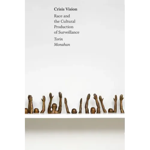 Crisis Vision: Race and the Cultural Production of Surveillance