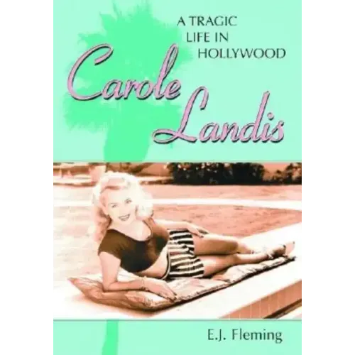 Carole Landis: A Tragic Life in Hollywood