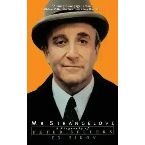 Mr. Strangelove: A Biography of Peter Sellers