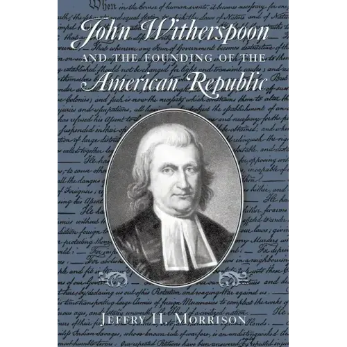 John Witherspoon and the Founding of the American Republic: Catholicism in American Culture