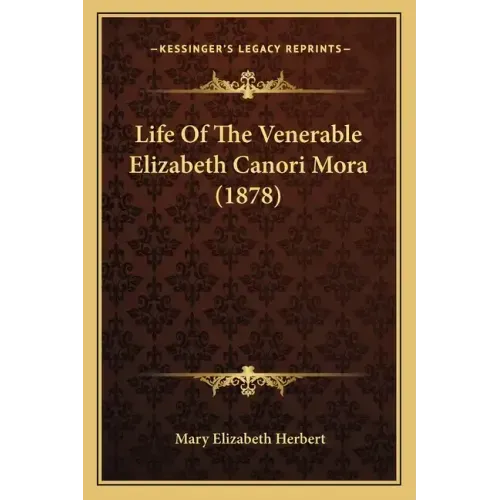 Life Of The Venerable Elizabeth Canori Mora (1878)