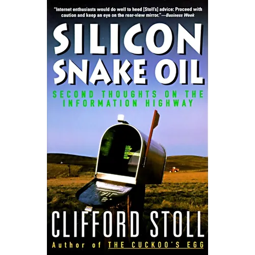 Silicon Snake Oil: Second Thoughts on the Information Highway