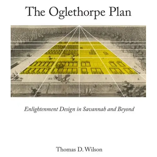 Oglethorpe Plan: Enlightenment Design in Savannah and Beyond