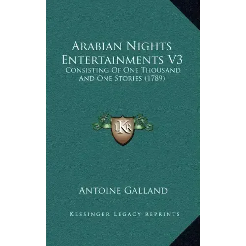 Arabian Nights Entertainments V3: Consisting Of One Thousand And One Stories (1789)