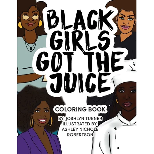 Black Girls Got the Juice: Coloring Book