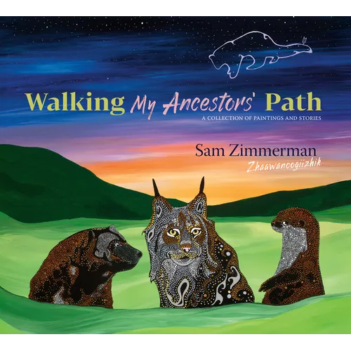 Walking My Ancestors' Path: A Collection of Paintings and Stories