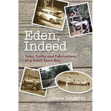 Eden, Indeed: Tales, Truths and Fabrications