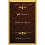 Dolly Madison: The Nation's Hostess - Hardcover