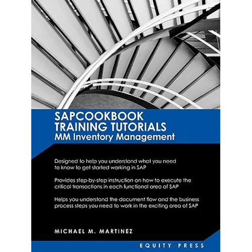 SAP Training Tutorials: SAP MM Inventory Management: Sapcookbook Training Tutorials MM Inventory Management (Sapcookbook SAP Training Resource Manuals