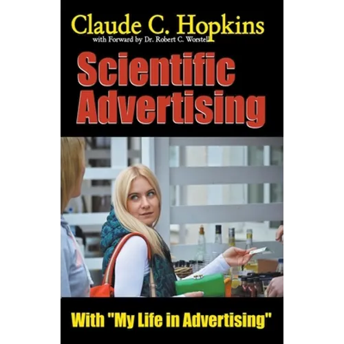Claude C. Hopkins' Scientific Advertising With My Life in Advertising