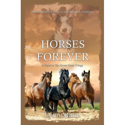 Horses Forever: A Sequel to The Horses Know Trilogy