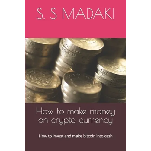 How to make money on crypto currency: How to invest and make bitcoin into cash