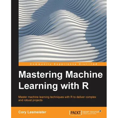 Mastering Machine Learning with R