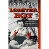 Lobster Boy: The Bizarre Life and Brutal Death of Grady Stiles Jr. - Paperback