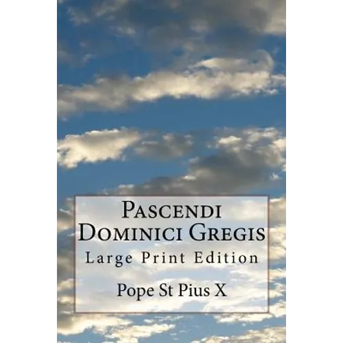 Pascendi Dominici Gregis: Large Print Edition