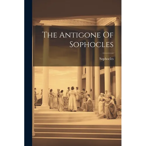 The Antigone Of Sophocles