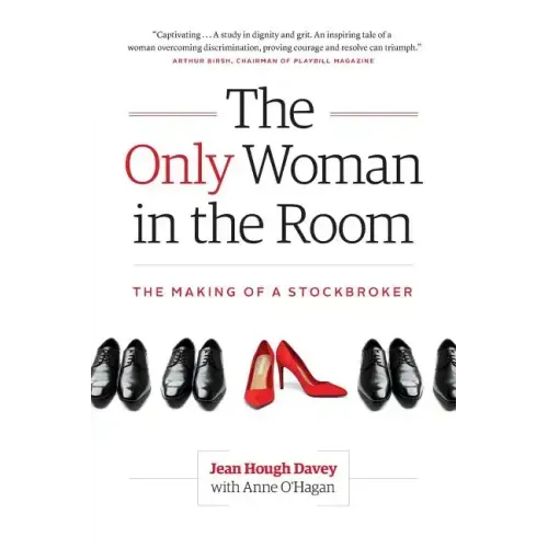 The Only Woman in the Room: The Making of a Stockbroker