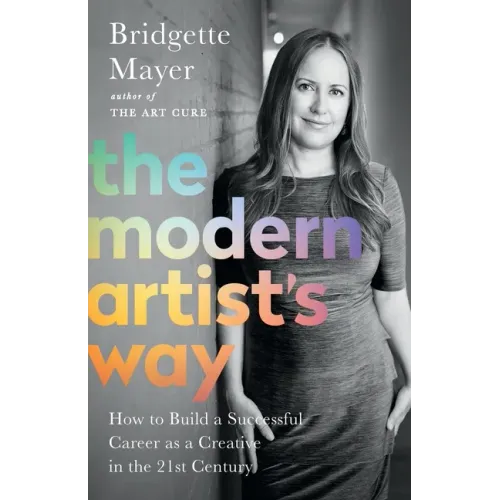 The Modern Artist's Way: How to Build a Successful Career as a Creative in the 21st Century