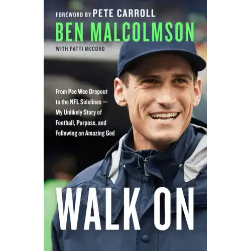 Walk on: From Pee Wee Dropout to the NFL Sidelines--My Unlikely Story of Football, Purpose, and Following an Amazing God