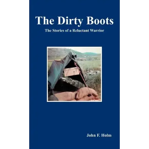 The Dirty Boots: The Stories of a Reluctant Warrior