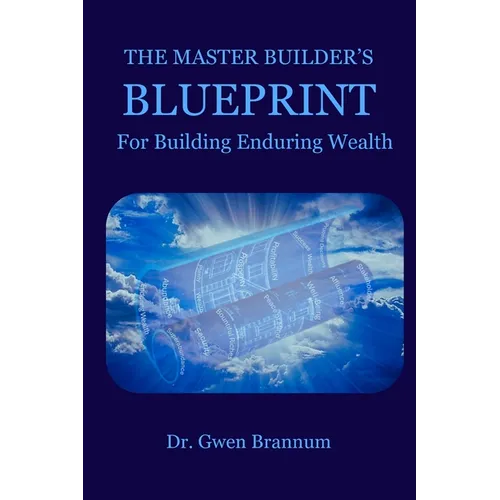 The Master Builder's Blueprint for Building Enduring Wealth