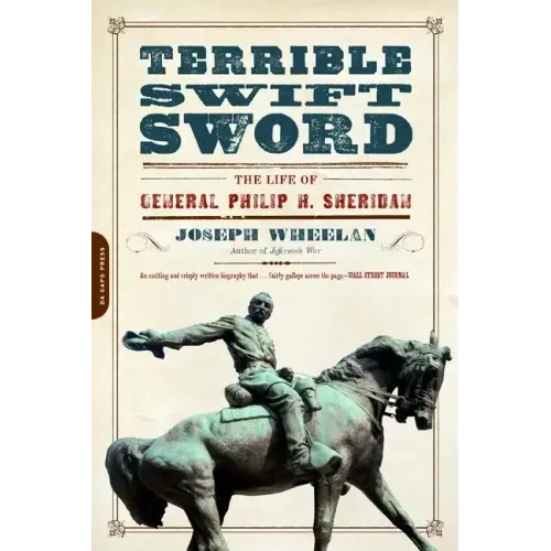 Terrible Swift Sword: The Life of General Philip H. Sheridan