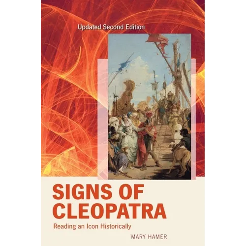 Signs of Cleopatra: Reading an Icon Historically