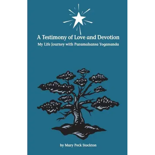 A Testimony of Love and Devotion: My Life Journey with Paramahansa Yogananda