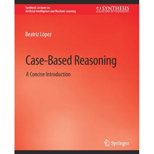 Case-Based Reasoning: A Concise Introduction
