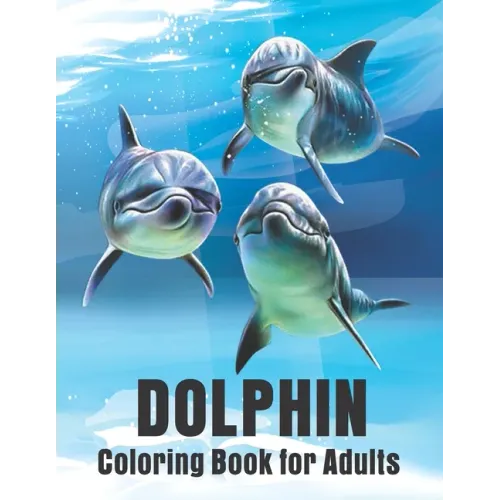 Dolphin Coloring Book for Adults: Dolphins Adult Coloring Book Of Featuring 50 Dolphin Designs