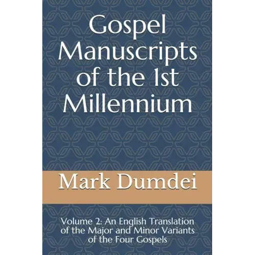 Gospel Manuscripts of the 1st Millennium: Volume 2: An English Translation of the Major and Minor Variants of the Four Gospels