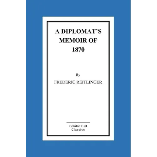 A Diplomat's Memoir Of 1870