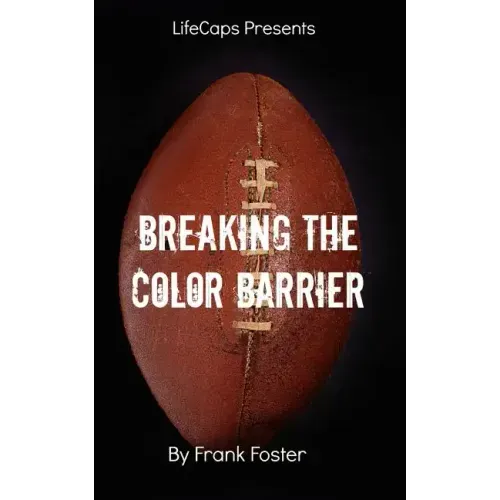 Breaking the Color Barrier: The Story of the First African American NFL Head Coach, Frederick Douglass "Fritz" Pollard