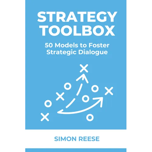 Strategy Toolbox: 50 Models to Foster Strategic Dialogue