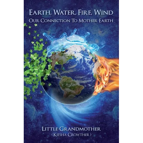 Earth, Water, Fire, Wind: Our Connection to Mother Earth
