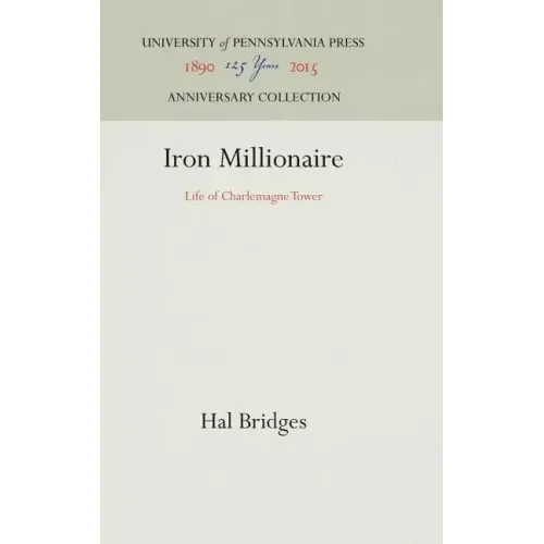 Iron Millionaire: Life of Charlemagne Tower