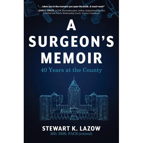 A Surgeon's Memoir: 40 Years at the County