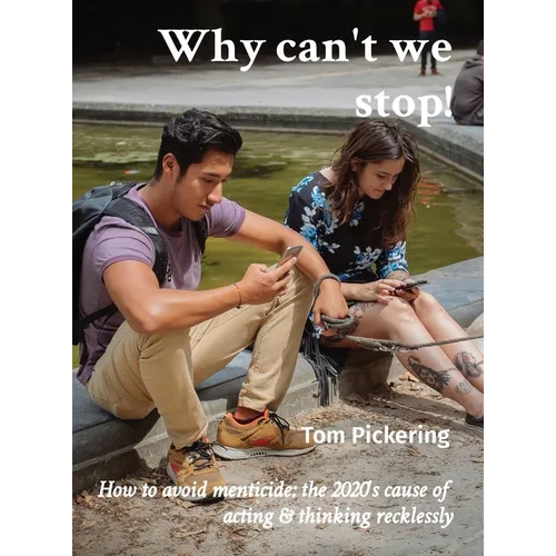 Why can't we stop!: How to avoid menticide: the 2020's cause of acting & thinking recklessly