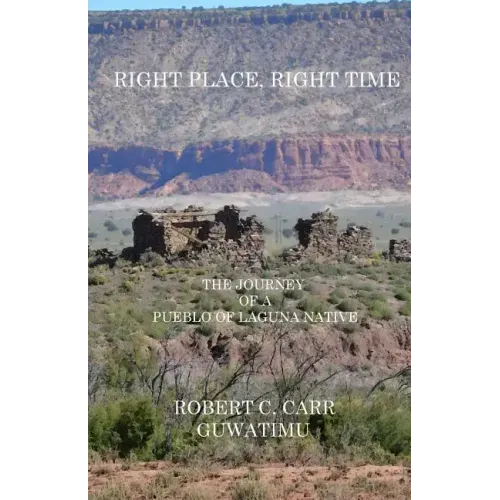 Right Place, Right Time: The Journey of a Pueblo of Laguna Native