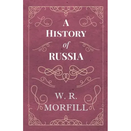 A History of Russia: From the Birth of Peter the Great to the Death of Alexander II