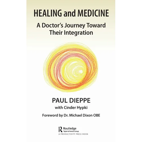 Healing and Medicine: A Doctor's Journey Toward Their Integration