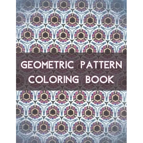 Geometric Pattern Coloring Book: 100 Unique Geometric Pattern Coloring Book for Adult, Perfect for Relaxation and Stress Relief