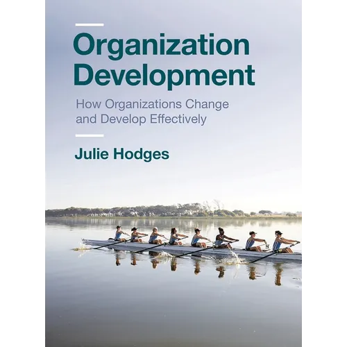 Organization Development: How Organizations Change and Develop Effectively