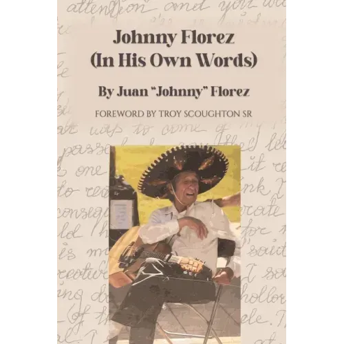 Johnny Florez: (In His Own Words)