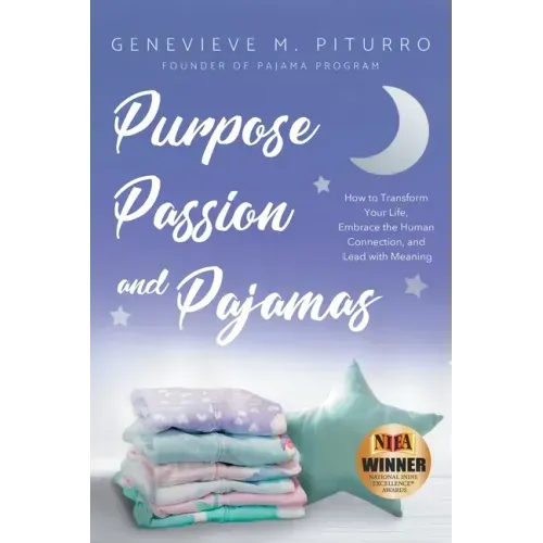 Purpose, Passion, and Pajamas: How to Transform Your Life, Embrace the Human Connection, and Lead with Meaning