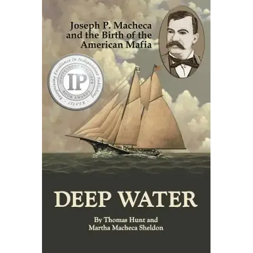 Deep Water: Joseph P. Macheca and the Birth of the American Mafia