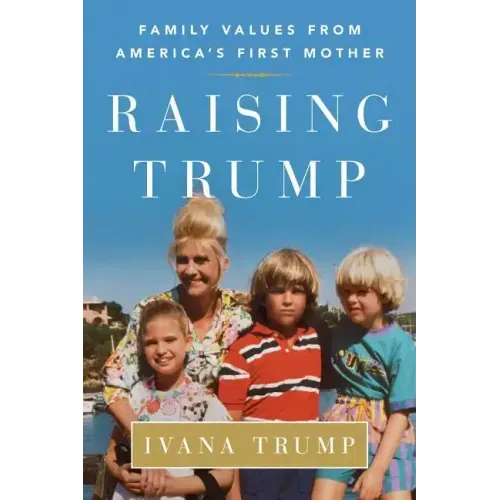 Raising Trump: Family Values from America's First Mother