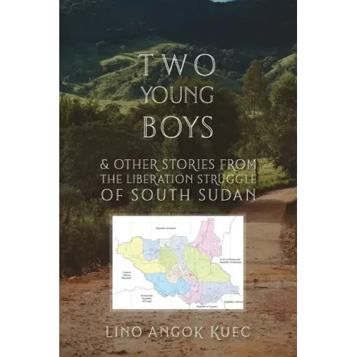 Two Young Boys & Other Stories from the Liberation Struggle of South Sudan