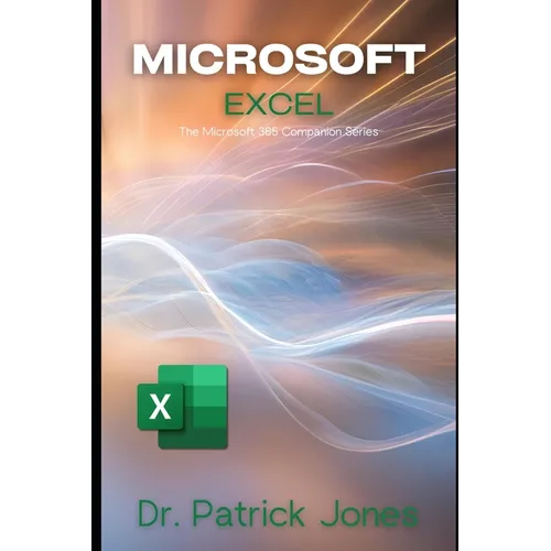 Microsoft Excel: The Microsoft 365 Companion Series