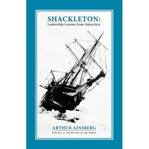 Shackleton: Leadership Lessons from Antarctica